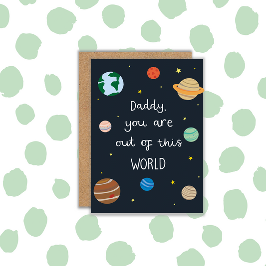Daddy You Are Out Of This World A6 Card (Pack 6)